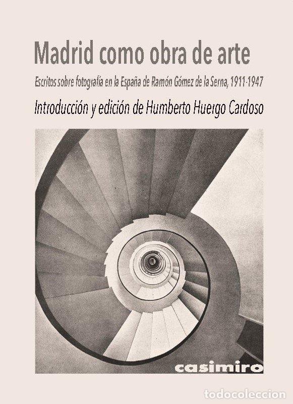 Libros: MADRID COMO OBRA DE ARTE ESCRITOS SOBRE FOTOGRAFIA EN LA - HUERGO CARDOSO, HUMBERTO