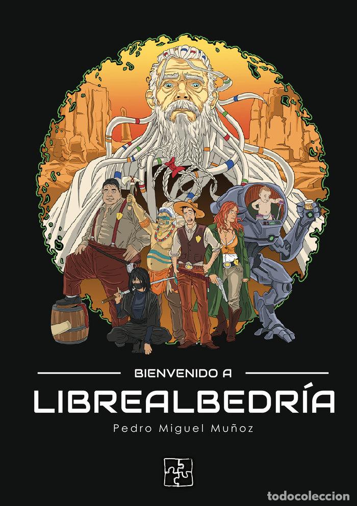 Libri: BIENVENIDO A LIBREALBEDRIA - MU&Ntilde;OZ, PEDRO MIGUEL