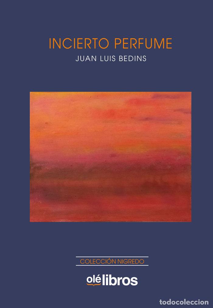 Libri: INCIERTO PERFUME - BEDINS, JUAN LUIS