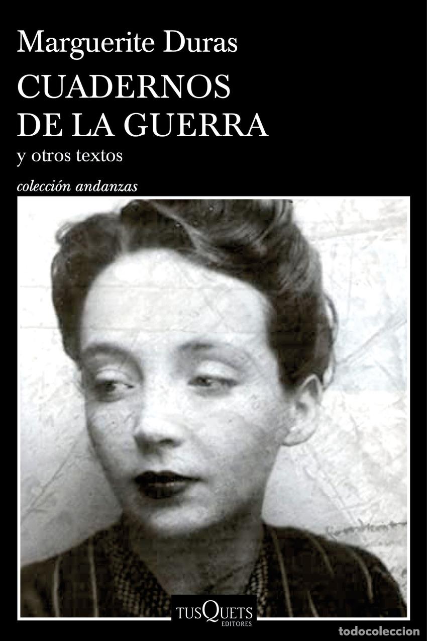 Libros: CUADERNOS DE LA GUERRA Y OTROS TEXTOS - Duras, Marguerite