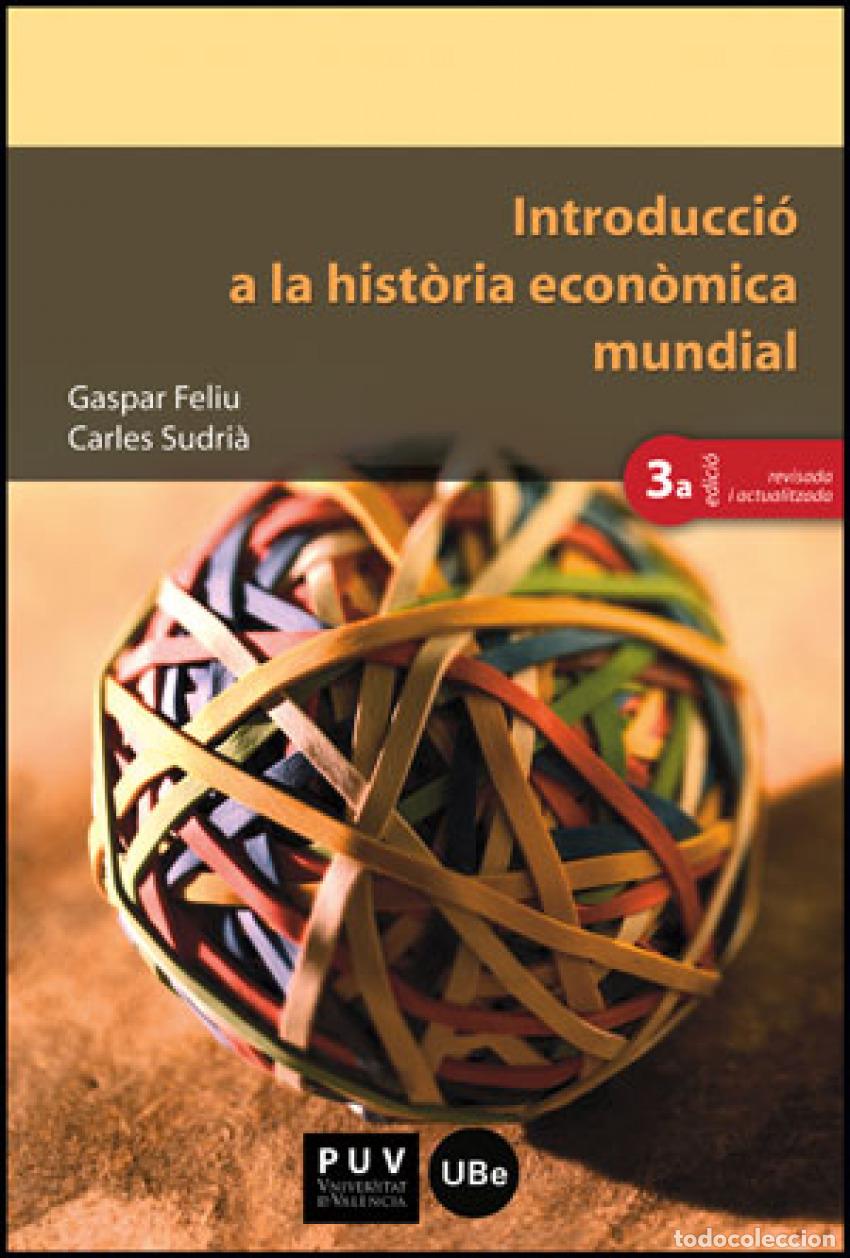 Libri: INTRODUCCI&Oacute; A LA HIST&Ograve;RIA ECON&Ograve;MICA MUNDIAL - Feliu, Gaspar