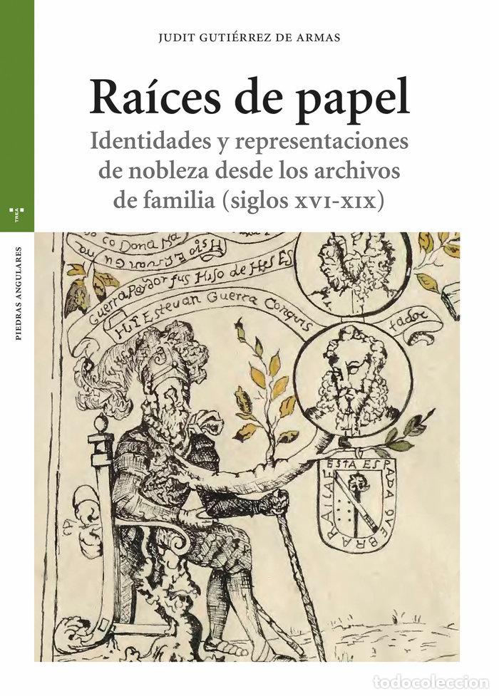 books: RAICES DE PAPEL IDENTIDADES Y REPRESENTACIONES DE NOBLEZA - GUTIERREZ DE ARMAS, JUDIT
