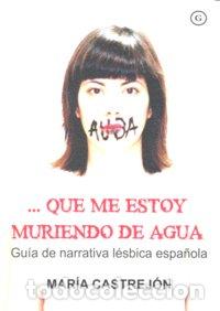 Livres: QUE ME ESTOY MURIENDO DE AGUA - CASTREJON, MARIA