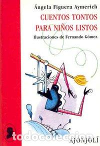 Livres: CUENTOS TONTOS PARA NI&Ntilde;OS LISTOS - FIGUERA AYMERICH ANGELA