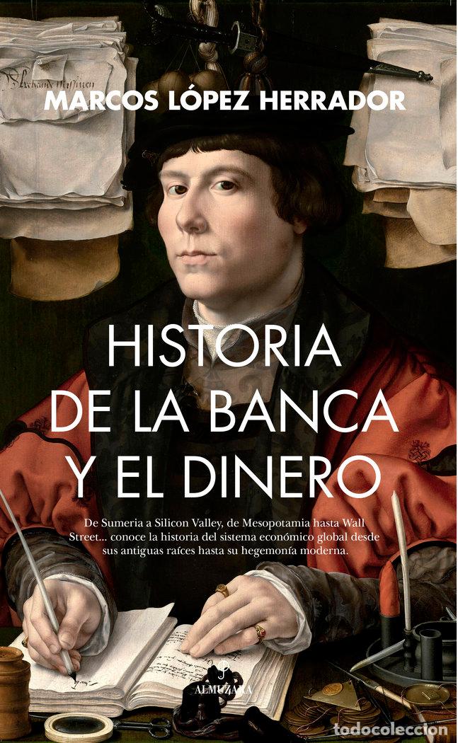 Libros: HISTORIA DE LA BANCA Y EL DINERO - LOPEZ HERRADOR, MARCOS