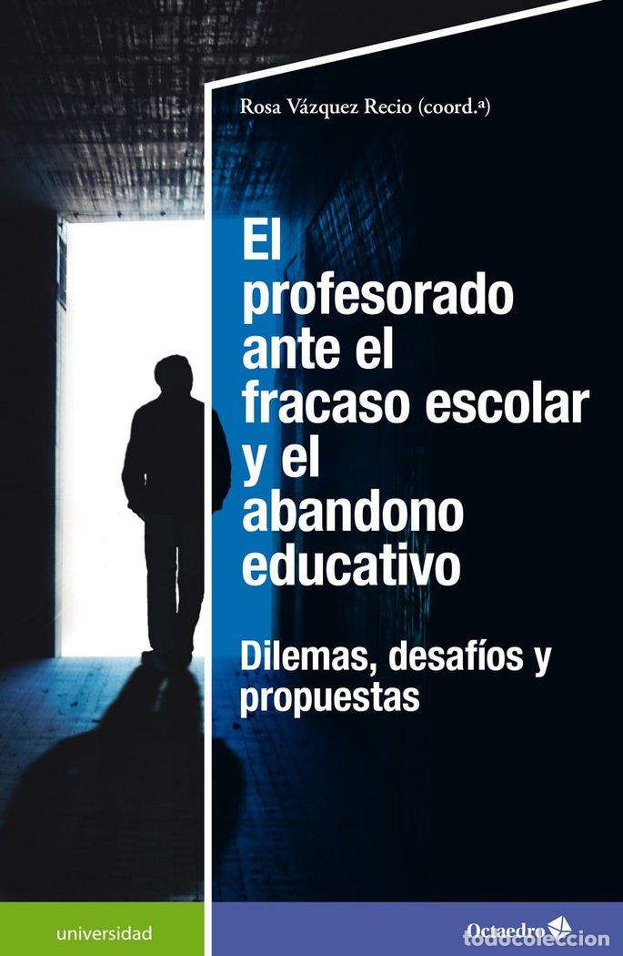 books: EL PROFESORADO ANTE EL FRACASO ESCOLAR Y EL ABANDONO EDUCATI - VAZQUEZ RECIO, ROSA