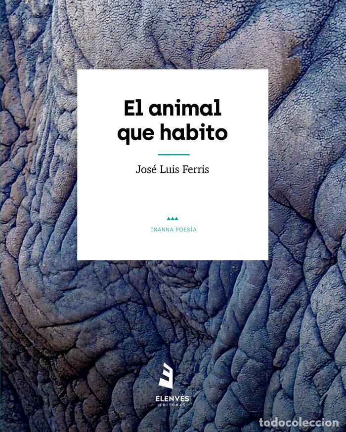 books: EL ANIMAL QUE HABITO - FERRIS, JOSE LUIS