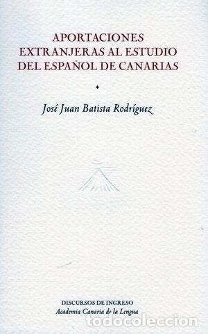 Livres: APORTACIONES EXTRANJERAS AL ESTUDIO DEL ESPA&Ntilde;OL DE CANARIAS - BATISTA RODRIGUEZ, JOSE JUAN