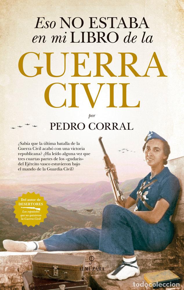 Livres: ESO NO ESTABA EN MI LIBRO DE LA GUERRA CIVIL - CORRAL, PEDRO