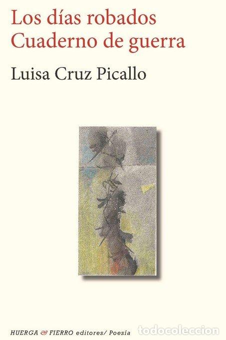 Libros: DIAS ROBADOS CUADERNO DE GUERRA - CRUZ PICALLO, LUISA