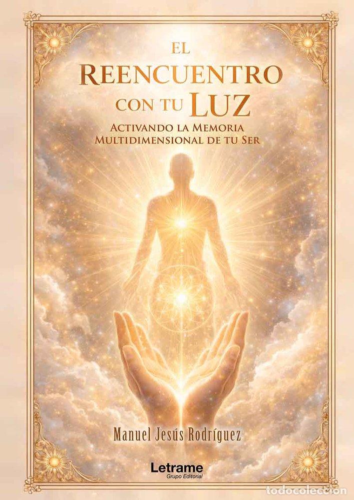 Libri: EL REENCUENTRO CON TU LUZ - MANUEL JESUS, RODRIGUEZ