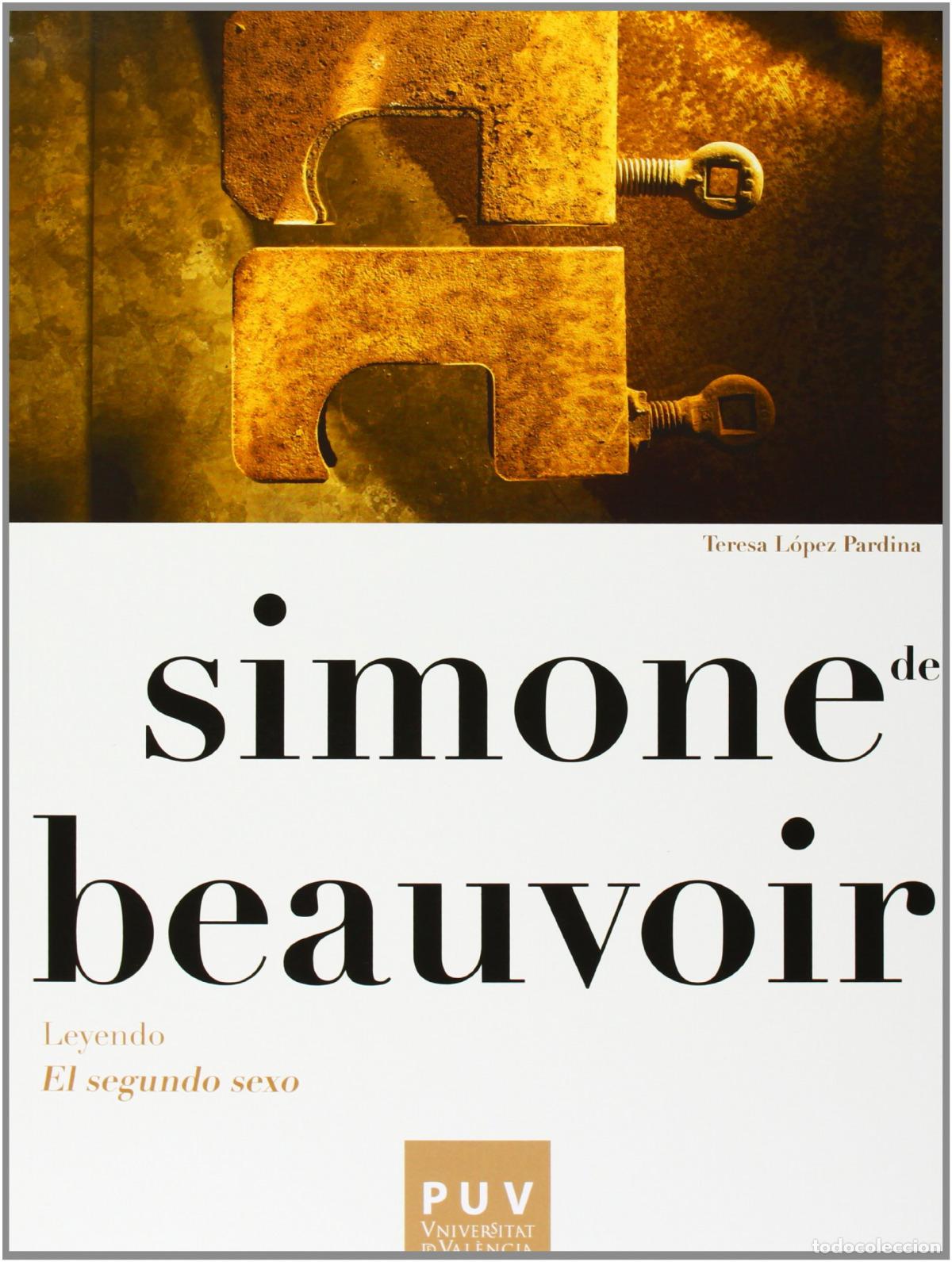 Libri: SIMONE DE BEAUVOIR:LEYENDO EL SEGUNDO SEXO - vv aa