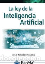 Libri: LA LEY DE LA INTELIGENCIA ARTIFICIAL PARTE I - LOPEZ-AMO SAINZ, ALVARO PABLO