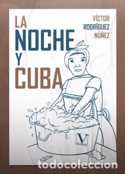 Libri: LA NOCHE Y CUBA - RODRIGUEZ NU&Ntilde;EZ, VICTOR