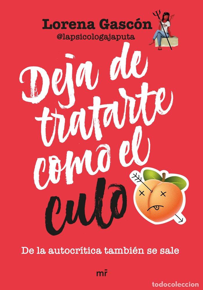 Libros: DEJA DE TRATARTE COMO EL CULO - LORENA GASCON @LAPSICOLOGAJAPUTA