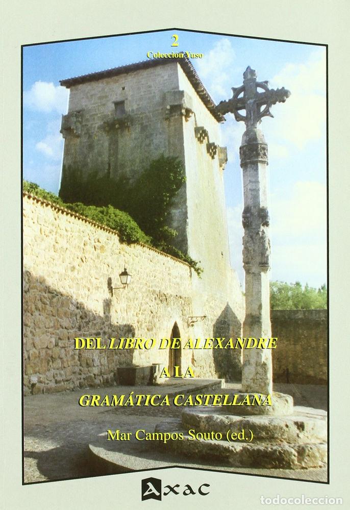 Libros: DEL LIBRO DE ALEXANDRE A LA GRAMATICA CASTELLANA - CAMPOS SOUTO, MAR