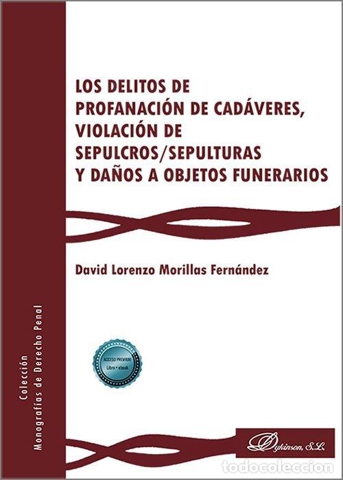 B&uuml;cher: LOS DELITOS DE PROFANACION DE CADAVERES VIOLACION DE SEPULC - DAVID LORENZO MORILLAS FERNANDEZ