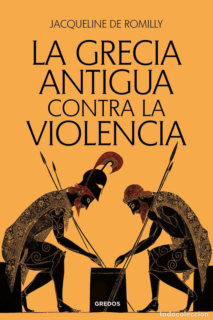 Livros: LA GRECIA ANTIGUA CONTRA LA VIOLENCIA - DE ROMILLY, JACQUELINE