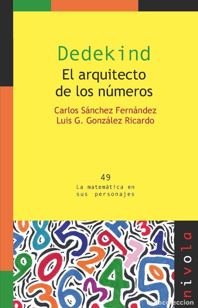 B&uuml;cher: DEDEKIND, EL ARQUITECTO DE LOS NUMEROS - SANCHEZ FERNANDEZ, CARLOS : GIRALDO GONZ