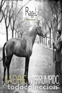 Livres: RAGEL MADRID INTERRUMPIDO - SANTOYO, MARIA