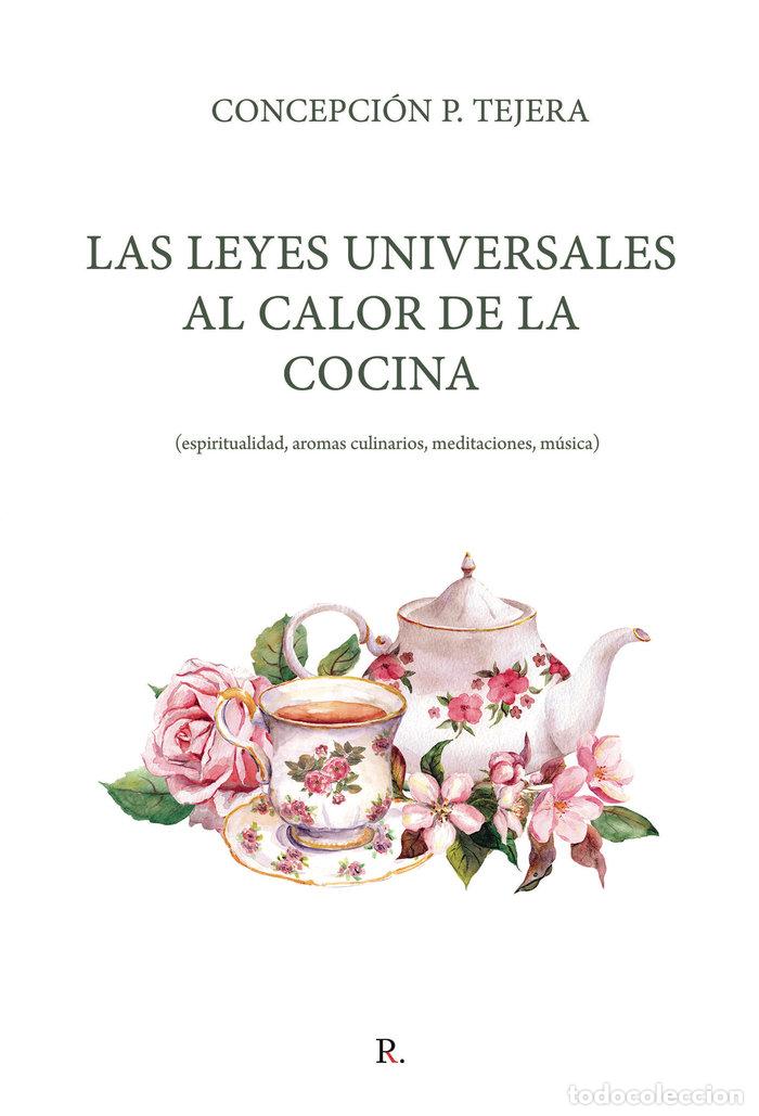 Livres: LAS LEYES UNIVERSALES AL CALOR DE LA COCINA - P TEJERA, CONCEPCION