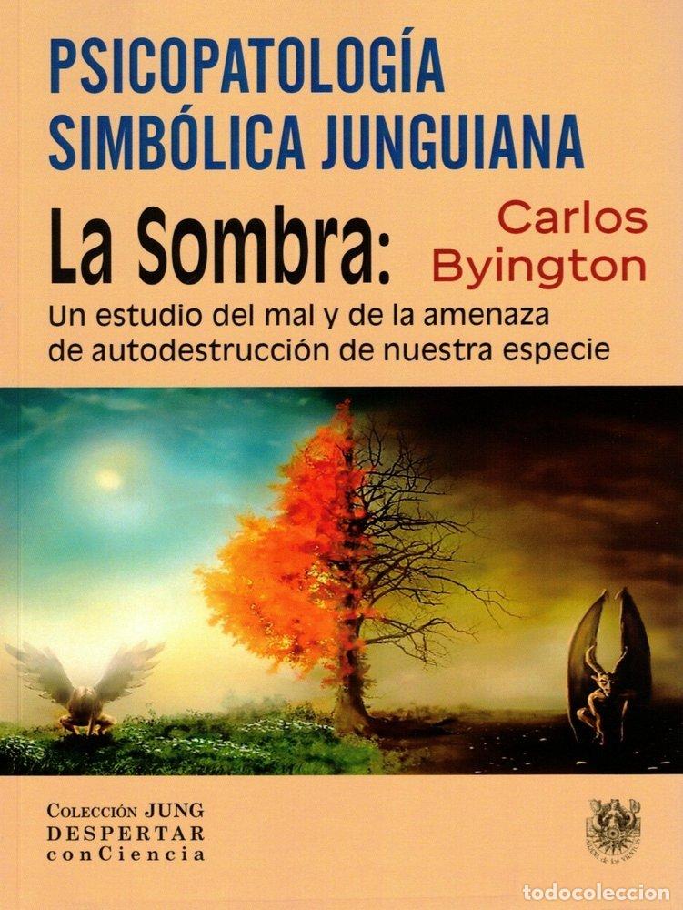 Libri: PSICOPATOLOGIA SIMBOLICA JUNGUIANA LA SOMBRA - CARLOS BYINGTON