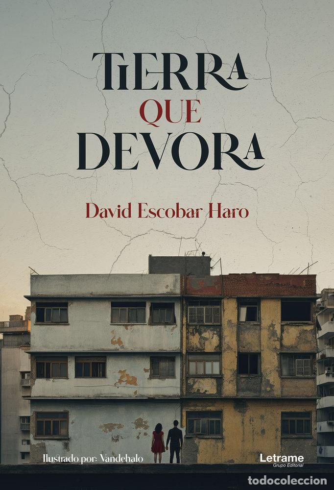 Libri: TIERRA QUE DEVORA - ESCOBAR HARO, DAVID