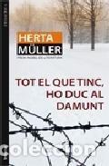 Libri: TOT EL QUE TINC, HO DUC AL DAMUNT - M&Uuml;LLER, HERTA