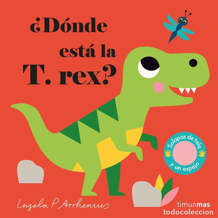 books: DONDE ESTA LA T. REX - INGELA P. ARRHENIUS
