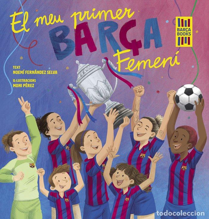 books: EL MEU PRIMER BARCA FEMENI - FERNANDEZ SELVA, NOEMI