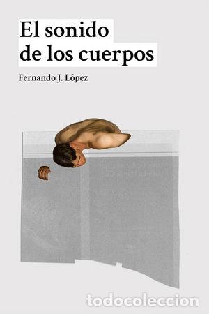 Livres: SONIDO DE LOS CUERPOS,EL - LOPEZ, FERNANDO J