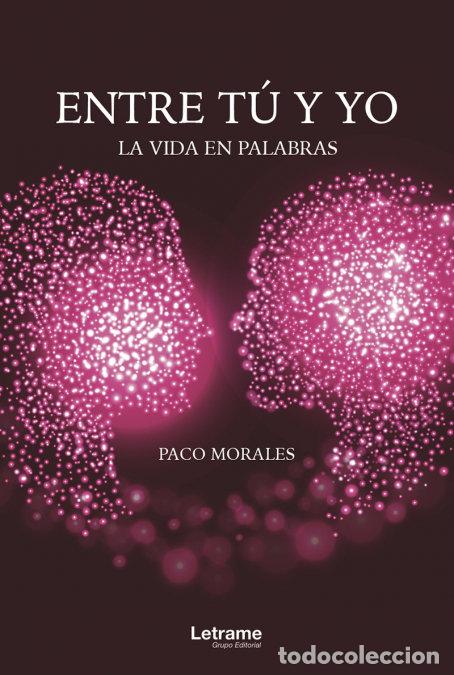 Livros: ENTRE TU Y YO LA VIDA EN PALABRAS - MORALES, PACO