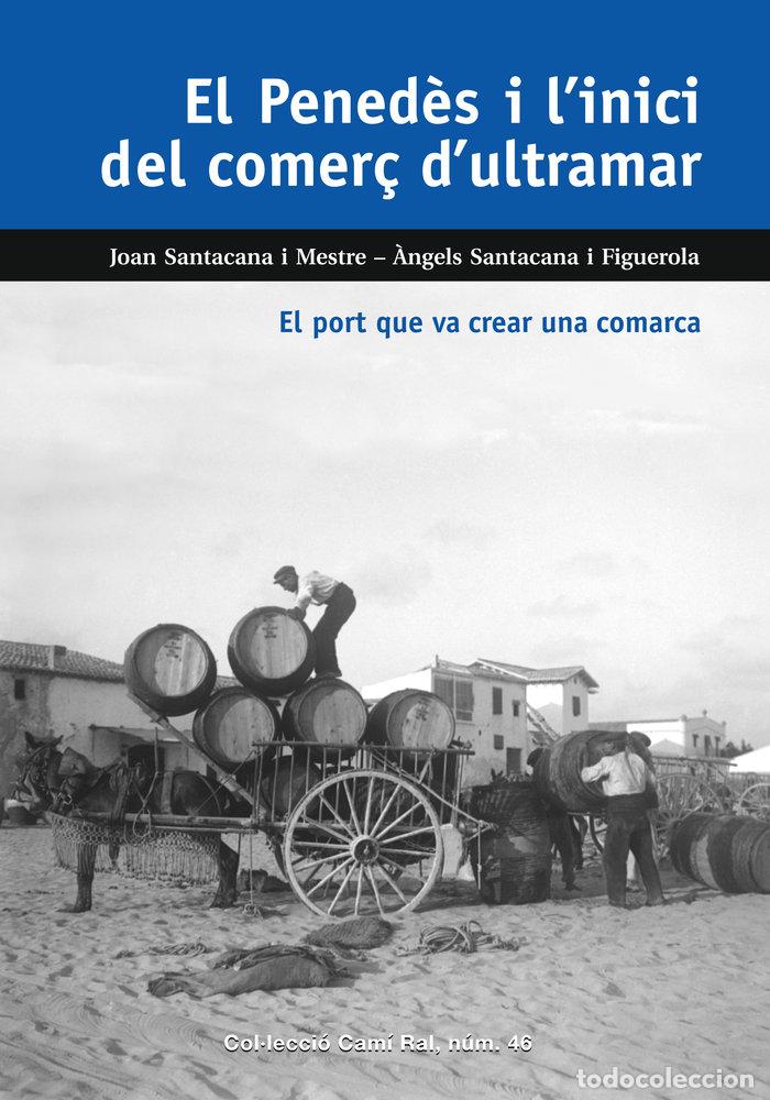 B&uuml;cher: EL PENEDES I LINICI DEL COMERC DULTRAMAR - SANTACANA I MESTRE, JOAN