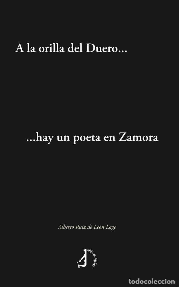 B&uuml;cher: A LA ORILLA DEL DUERO HAY UN POETA EN ZAMORA - RUIZ DE LEON LAGE, ALBERTO