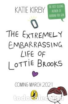 Libri: N1 THE EXTREMELY EMBARRASSING LIFE OF LOTTIE BROOKS - Kirby, Katie