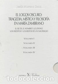 books: LOGOS OSCURO 4VOL.TRAJEDIA MISTICA Y FILOSOFIA MARIA ZAMBRAN - MORENO SANZ, JESUS