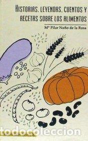 Libri: HISTORIAS LEYENDAS CUENTOS Y RECETAS SOBRE LOS ALIMENTOS - NU&Ntilde;O DE LA ROSA, PILAR