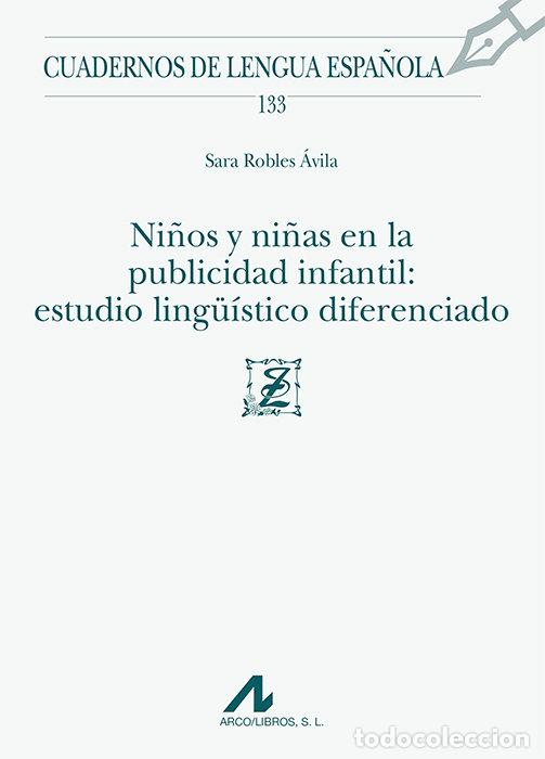 B&uuml;cher: NI&Ntilde;OS Y NI&Ntilde;AS EN LA PUBLICIDAD INFANTIL: ESTUDIO LING&Uuml;ISTICO - ROBLES AVILA, SARA