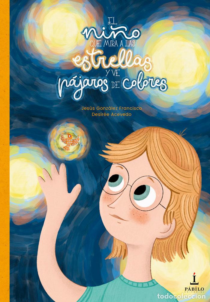 Libros: EL NI&Ntilde;O QUE MIRA A LAS ESTRELLAS Y VE PAJAROS DE COLORES - ACEVEDO, DESIREE