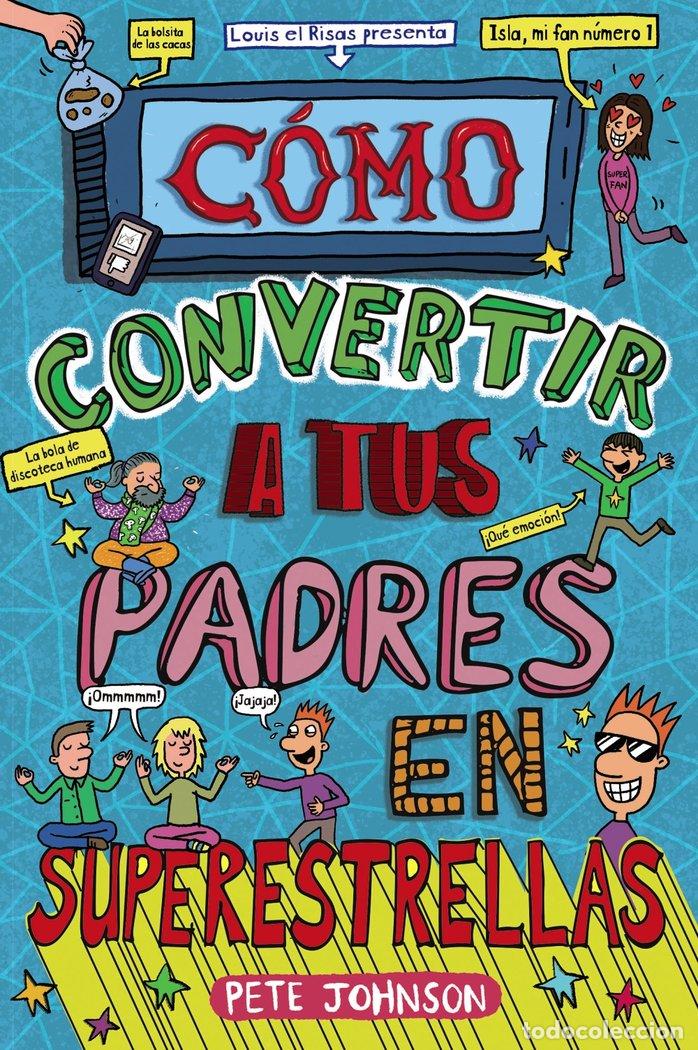 Libri: COMO CONVERTIR A TUS PADRES EN SUPERESTRELLAS - JOHNSON, PETE