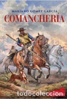 Libros: COMANCHER&Iacute;A - G&oacute;mez Garc&iacute;a, Mariano