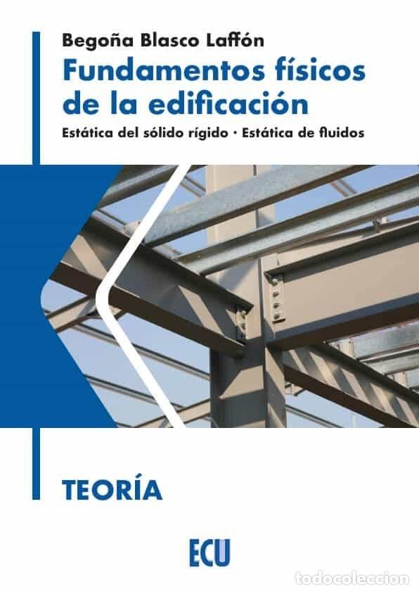 Libros: FUNDAMENTOS FISICOS DE LA EDIFICACION EST - BLASCO LAFFON, MARIA BEGO&Ntilde;A