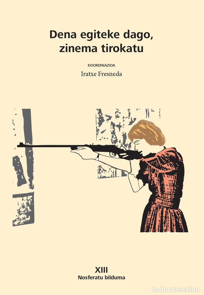 Libros: DENA EGITEKE DAGO ZINEMA TIROKATU - FRESNEDA, IRATXE