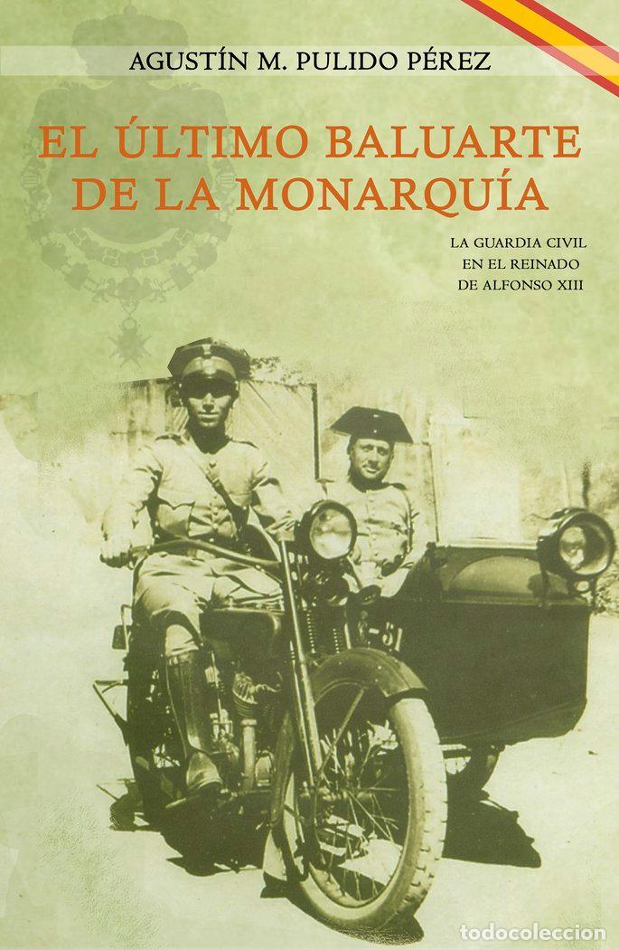 Livres: EL ULTIMO BALUARTE DE LA MONARQUIA - PULIDO PEREZ, AGUSTIN M