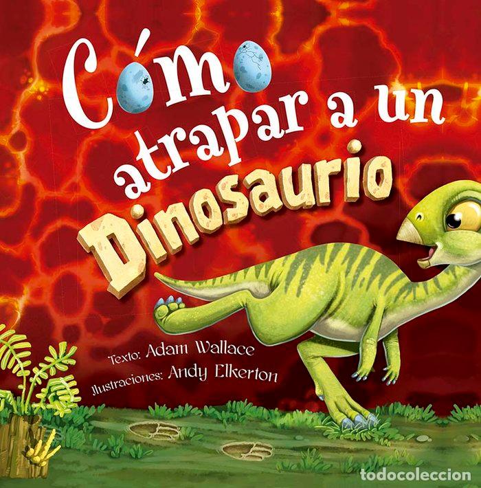 Libros: COMO ATRAPAR A UN DINOSAURIO - WALLACE, ADAM