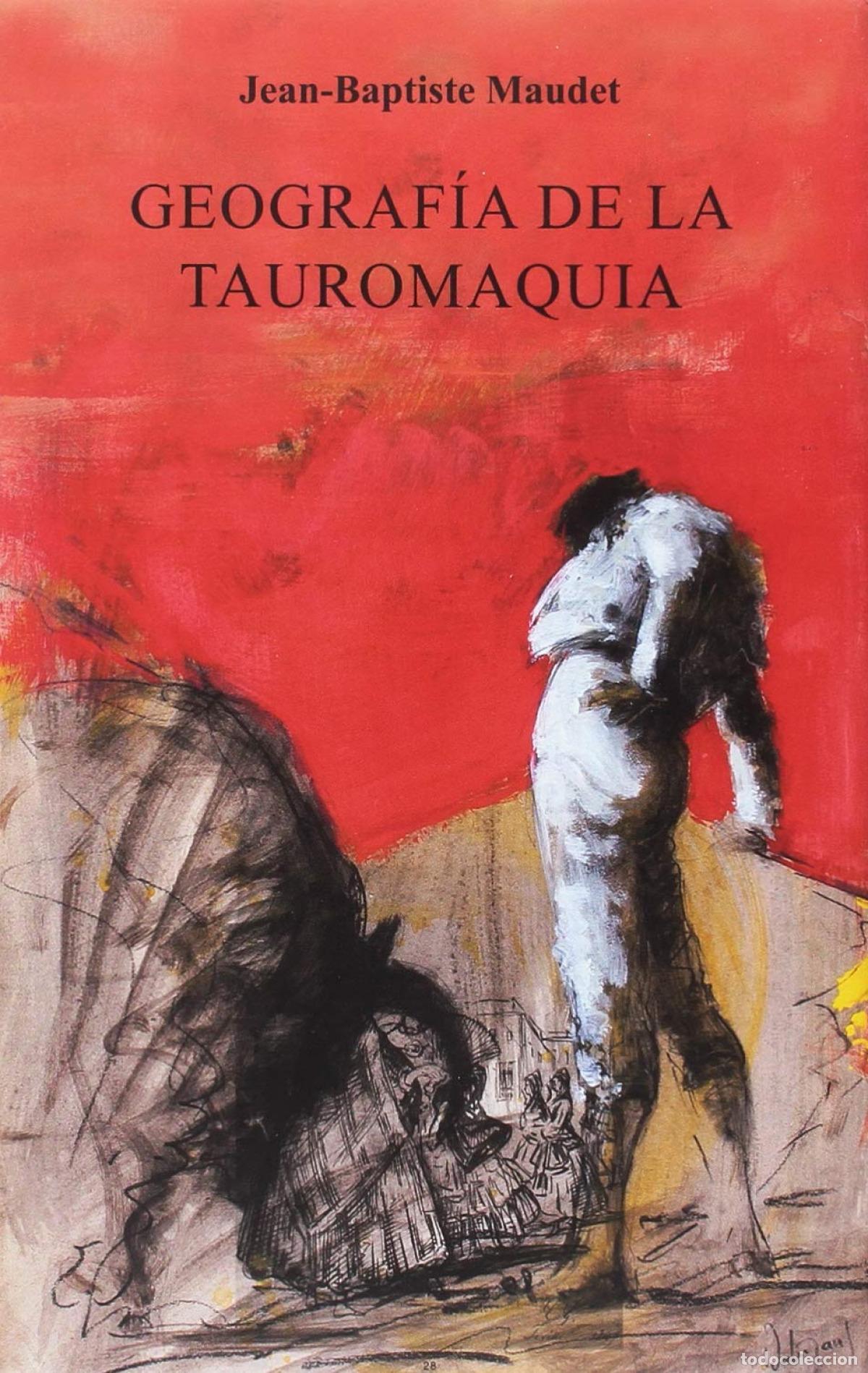 B&uuml;cher: GEOGRAF&Iacute;A DE LA TAUROMAQUIA - Jean Baptiste Maudet