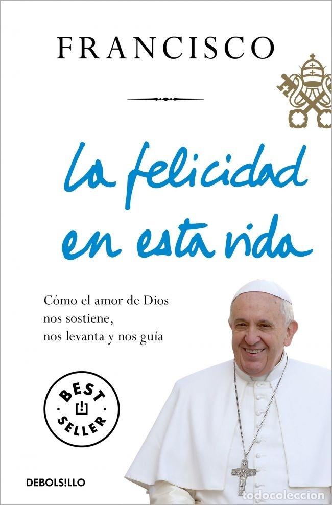 books: LA FELICIDAD EN ESTA VIDA - BERGOGLIO, JORGE