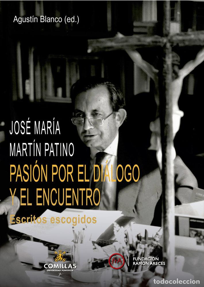 books: PASION POR EL DIALOGO Y EL ENCUENTRO - MARTIN PATINO, JOSE MARIA