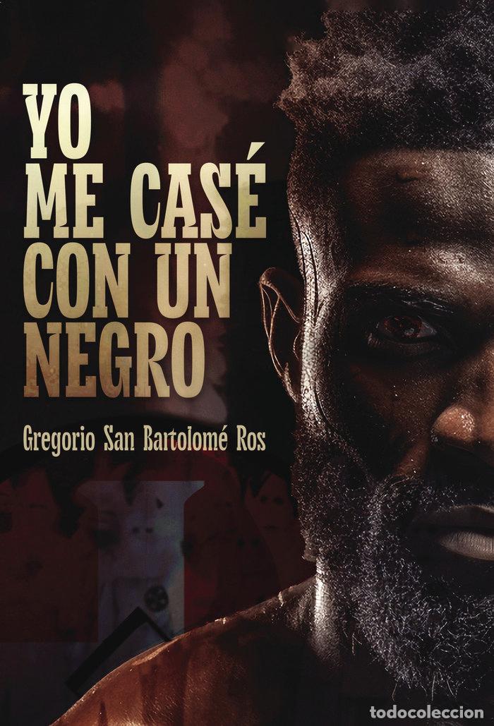 Livros: YO ME CASE CON UN NEGRO - SAN BARTOLOME ROS, GREGORIO