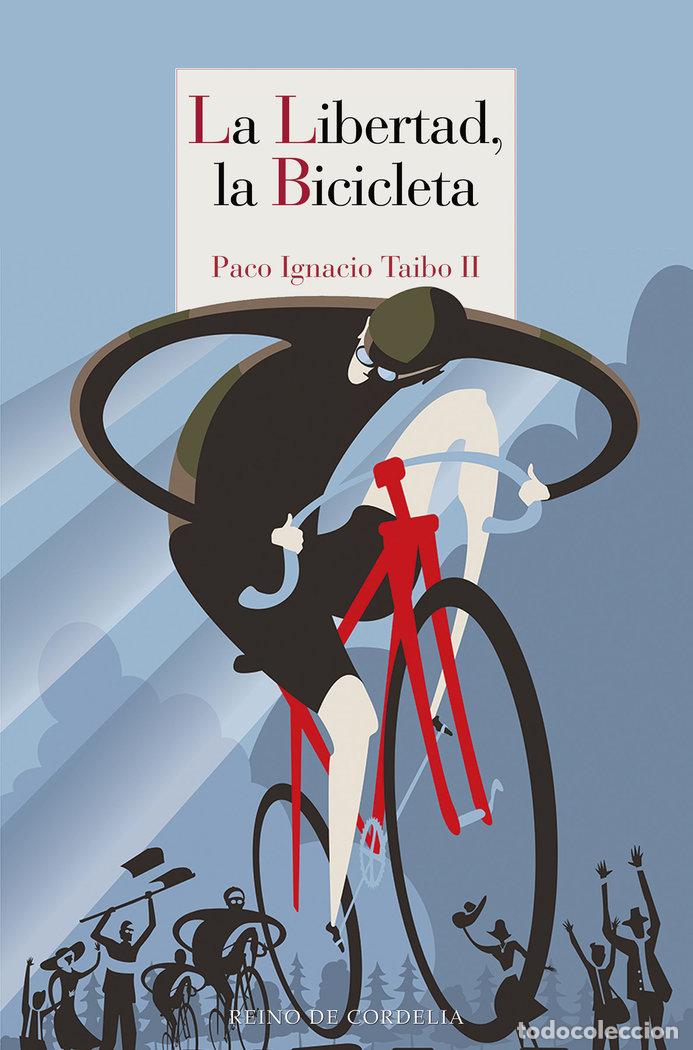 Livres: LIBERTAD LA BICICLETA,LA - TAIBO II, PACO IGNACIO